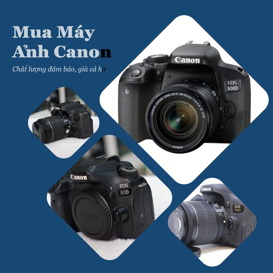 Thu mua máy ảnh Canon 700D, 750D, 800D, 5D mark iii, iv , 6D mark II